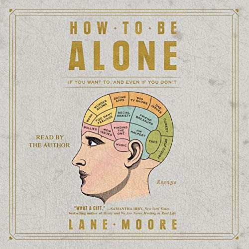 Book Cover How to Be Alone: If You Want to, and Even If You Don't