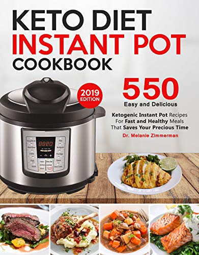 Book Cover Keto Diet Instant Pot Cookbook: 550 Easy and Delicious Ketogenic Instant Pot Recipes for Fast and Healthy Meals - That Saves Your Precious Time