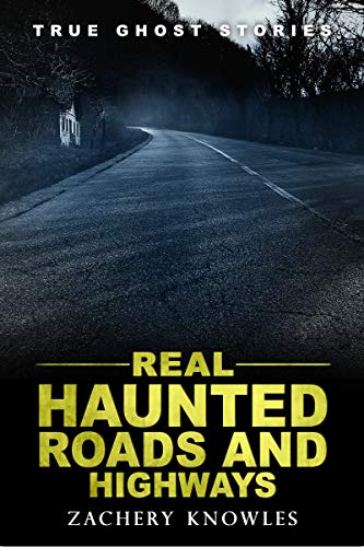 Book Cover True Ghost Stories: Real Haunted Roads and Highways