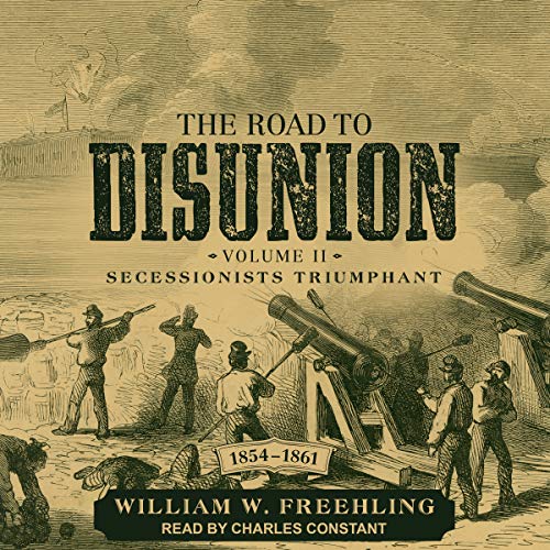 Book Cover The Road to Disunion Volume II: Secessionists Triumphant, 1854-1861
