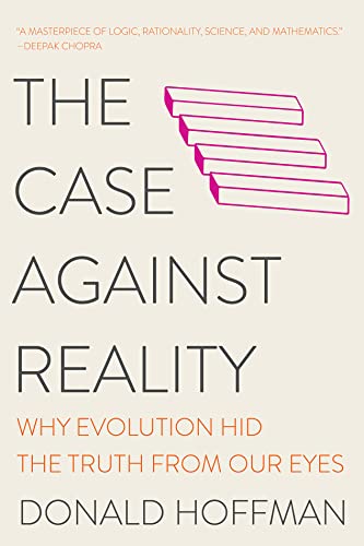 Book Cover The Case Against Reality: Why Evolution Hid the Truth from Our Eyes