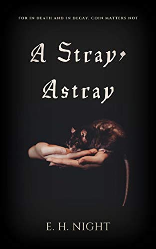 Book Cover A Stray, Astray: A Tragic Tale of Love and Revenge, During the Great Plague of 1665