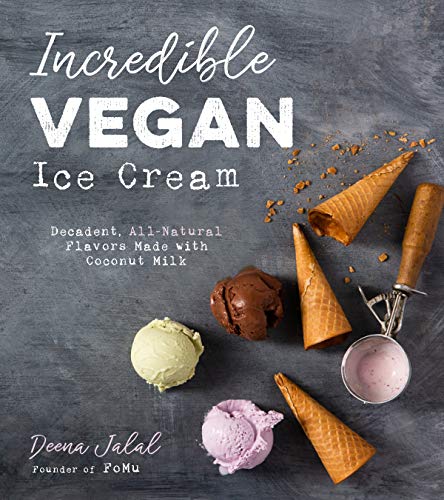 Book Cover Incredible Vegan Ice Cream: Decadent, All-Natural Flavors Made with Coconut Milk
