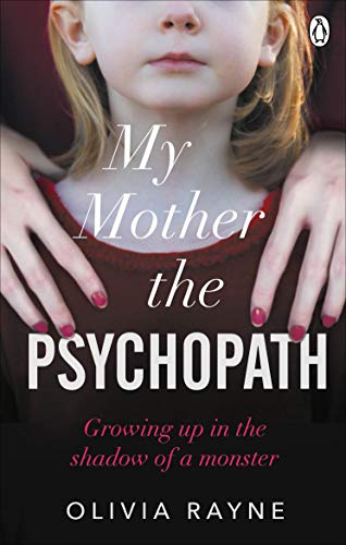 Book Cover My Mother, the Psychopath: Growing up in the shadow of a monster