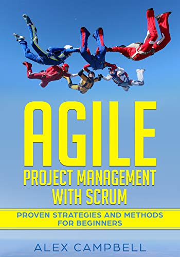 Book Cover Agile Project Management with Scrum: Proven Strategies and Methods for Beginners (Agile Scrum Book 1)