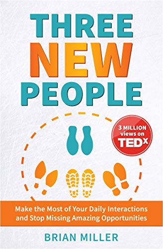 Book Cover Three New People: Make the Most of Your Daily Interactions and Stop Missing Amazing Opportunities