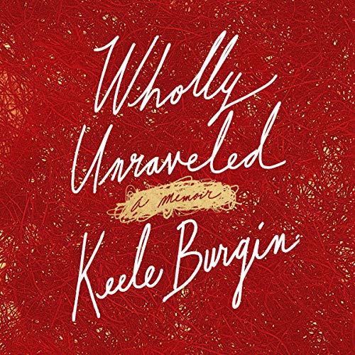 Book Cover Wholly Unraveled: A Memoir
