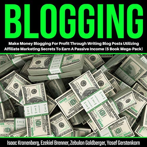 Book Cover Blogging: Make Money Blogging for Profit Through Writing Blog Posts Utilizing Affiliate Marketing Secrets to Earn a Passive Income: 5-Book Mega Pack