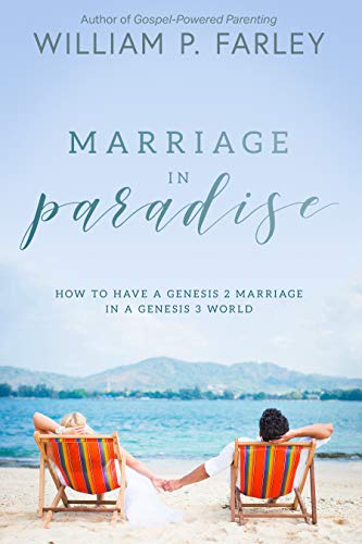 Book Cover Marriage In Paradise: How to Have a Genesis two Marriage in a Genesis three World