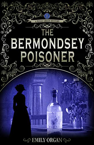 Book Cover The Bermondsey Poisoner: a Victorian Murder Mystery (Penny Green Series Book 6) (Penny Green Victorian Mystery Series)