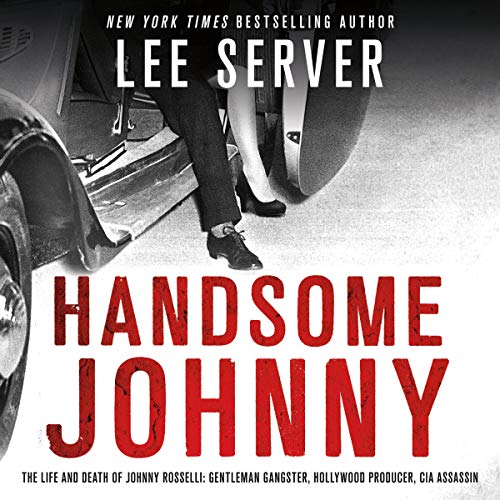 Book Cover Handsome Johnny: The Life and Death of Johnny Rosselli: Gentleman Gangster, Hollywood Producer, CIA Assassin