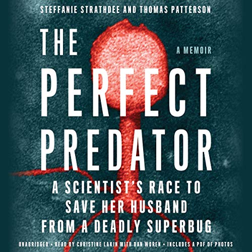 Book Cover The Perfect Predator: A Scientist's Race to Save Her Husband from a Deadly Superbug: A Memoir