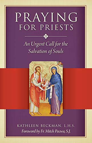 Book Cover Praying for Priests: An Urgent Call for the Salvation of Souls