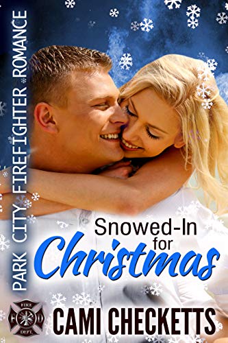 Book Cover Snowed-In for Christmas: Park City Firefighter Romance