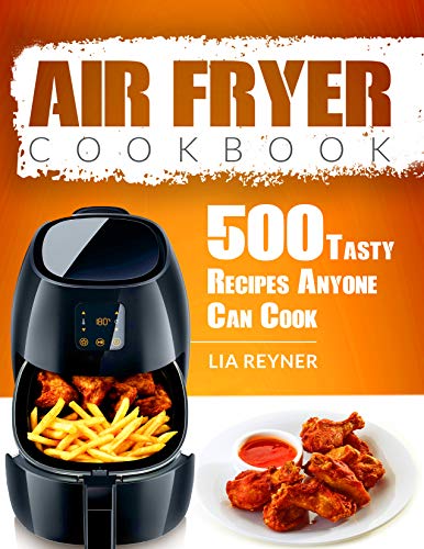 Book Cover Air Fryer Cookbook: 500 Tasty Recipes Anyone Can Cook