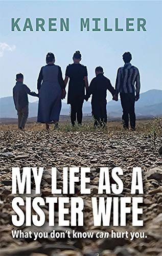 Book Cover My Life as a Sister Wife: What You Don't Know Can Hurt You