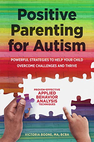 Book Cover Positive Parenting for Autism: Powerful Strategies to Help Your Child Overcome Challenges and Thrive