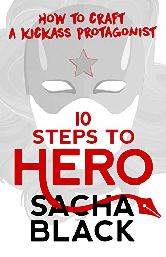 Book Cover 10 Steps To Hero: How To Craft A Kickass Protagonist (Better Writers Series)
