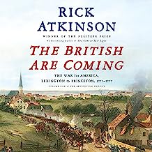 Book Cover The British Are Coming: The War for America, Lexington to Princeton, 1775-1777 (The Revolution Trilogy, Book 1)