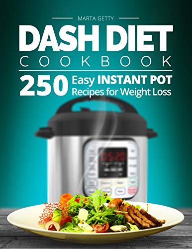 Book Cover Dash Diet Cookbook: 250 Easy Instant Pot Recipes for Weight Loss