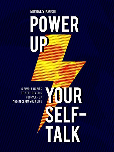 Book Cover Power up Your Self-Talk: 6 Simple Habits to Stop Beating Yourself Up and Reclaim Your Life