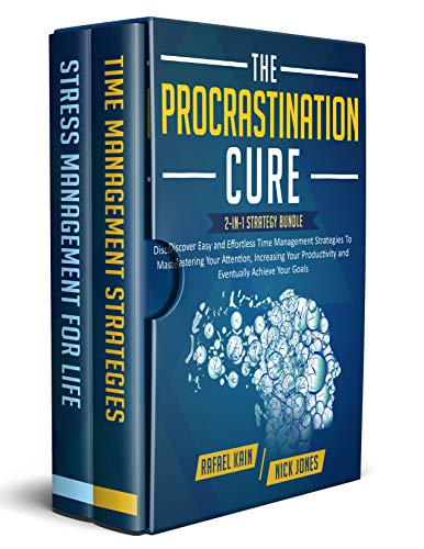 Book Cover The Procrastination Cure: 2-in-1 Strategy Bundle: Discover Easy and Effortless Time Management Strategies To Mastering Your Attention, Increasing Your ... Achieve Your Goals (Personal Development)