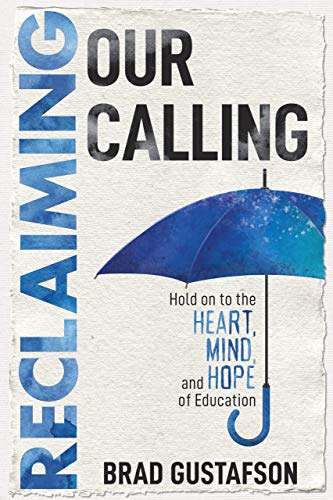 Book Cover Reclaiming Our Calling: Hold on to the Heart, Mind, and Hope of Education