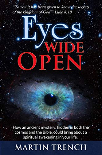 Book Cover Eyes Wide Open: How an ancient mystery, hidden in both the cosmos and the Bible, could bring about a spiritual awakening in your life