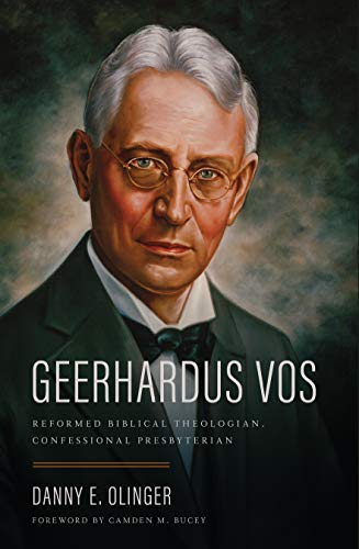 Book Cover Geerhardus Vos: Reformed Biblical Theologian, Confessional Presbyterian