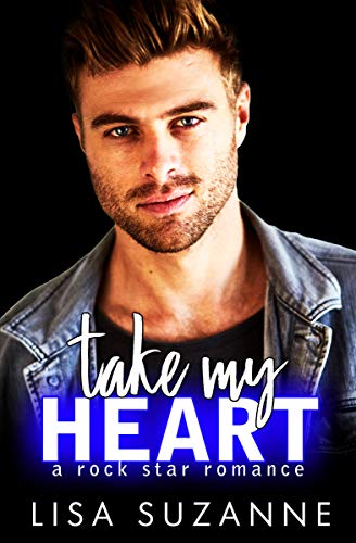 Book Cover Take My Heart: A Rock Star Rom Com (My Favorite Band)