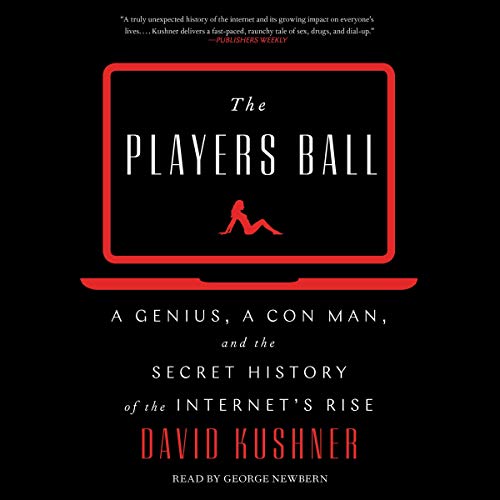 Book Cover The Players Ball: A Genius, a Con Man, and the Secret History of the Internet's Rise