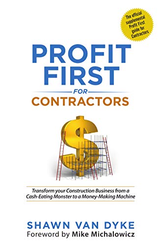 Book Cover Profit First for Contractors: Transform your Construction Business from a Cash-Eating Monster to a Money-Making Machine