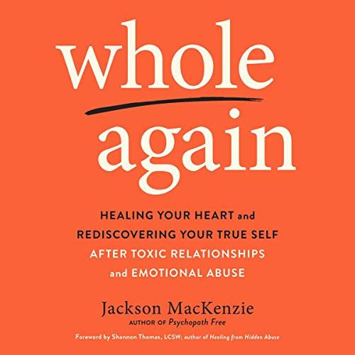 Book Cover Whole Again: Healing Your Heart and Rediscovering Your True Self After Toxic Relationships and Emotional Abuse