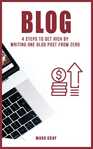 Book Cover Blog: 4 Steps To Get Rich by Writing One Blog Post from Zero (Blog 4 Steps)