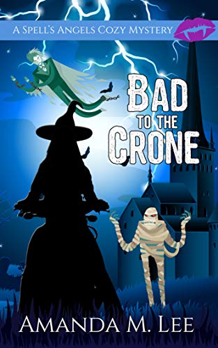 Book Cover Bad to the Crone (A Spell's Angels Cozy Mystery Book 1)