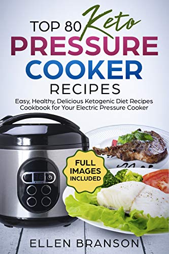 Book Cover Top 80 Keto Pressure Cooker Recipes: Easy, Healthy, Delicious Ketogenic Diet Recipes Cookbook for Your Electric Pressure Cooker (Keto recipes 1)