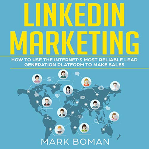 Book Cover LinkedIn Marketing: How to Use the Internet’s Most Reliable Lead Generation Platform to Make Sales