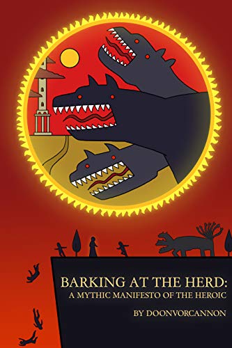 Book Cover Barking at the Herd: A Mythic Manifesto of the Heroic