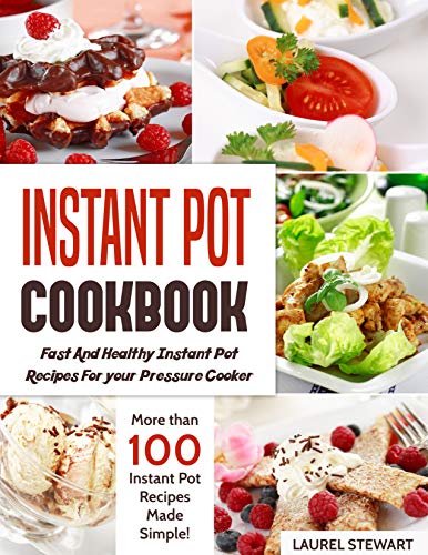 Book Cover Instant Pot Cookbook : Fast And Healthy Instant Pot Recipes For your Pressure Cooker: More than 100 Instant Pot Recipes Made Simple