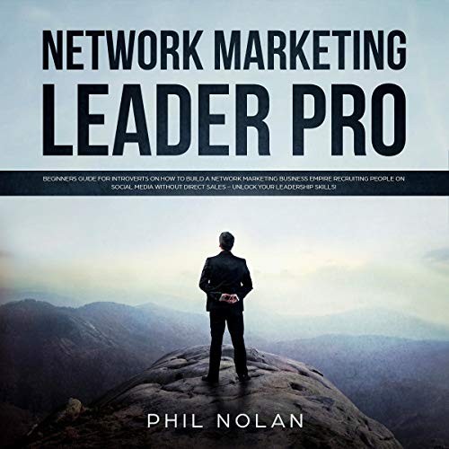 Book Cover Network Marketing Pro: Beginners Guide for Introverts on How to Build a Network Marketing Business Empire Recruiting People on Social Media Without Direct Sales - Unlock Your Leadership Skills!