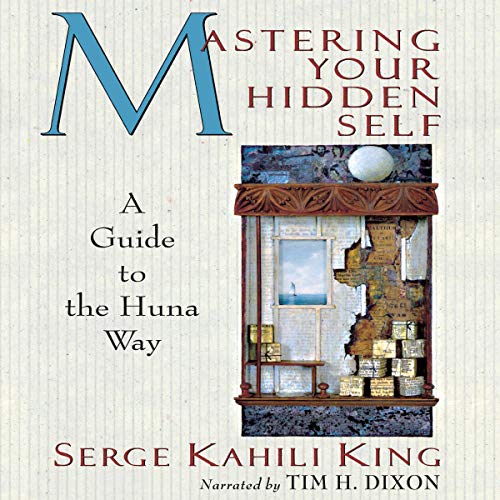 Book Cover Mastering Your Hidden Self: A Guide to the Huna Way: A Quest Book