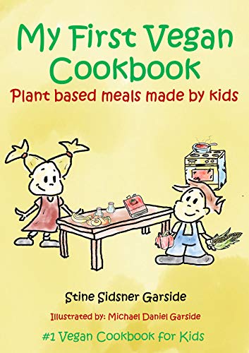 Book Cover My First Vegan Cookbook: Plant Based Meals Made By Kids. #1 Vegan Cookbook For Kids