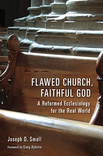 Book Cover Flawed Church, Faithful God: A Reformed Ecclesiology for the Real World