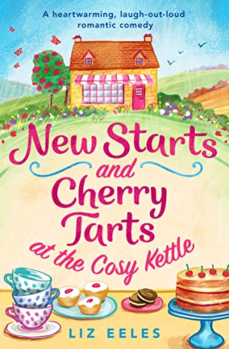 Book Cover New Starts and Cherry Tarts at the Cosy Kettle: A heartwarming, laugh out loud romantic comedy