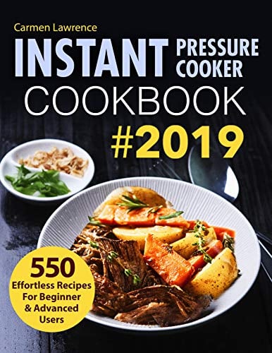 Book Cover Instant Pressure Cooker Cookbook #2019: 550 Effortless Recipes for Beginner & Advanced Users (Pressure Cooker Recipes)
