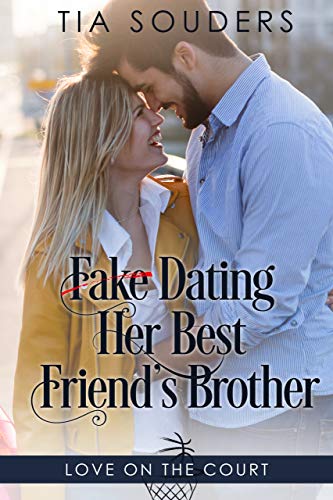 Book Cover Fake Dating Her Best Friend's Brother: A Clean Basketball Romance (Love on the Court Book 1)