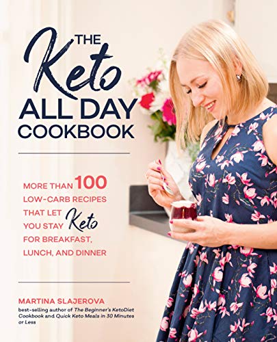 Book Cover The Keto All Day Cookbook: More Than 100 Low-Carb Recipes That Let You Stay Keto for Breakfast, Lunch, and Dinner (Keto for Your Life)