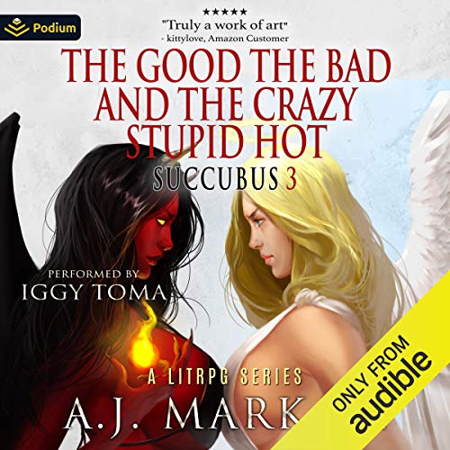 Book Cover The Good, the Bad, and the Crazy Stupid Hot: Succubus, Book 3