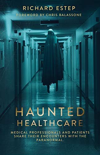 Book Cover Haunted Healthcare: Medical Professionals and Patients Share their Encounters with the Paranormal
