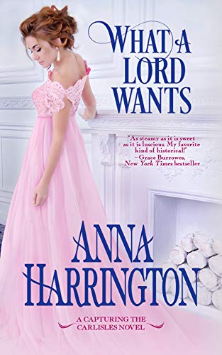 Book Cover What a Lord Wants (Capturing the Carlisles Book 5)